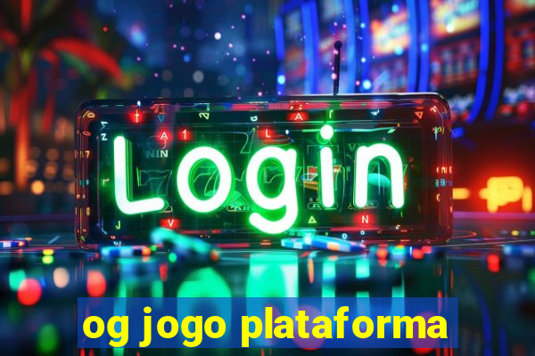 og jogo plataforma